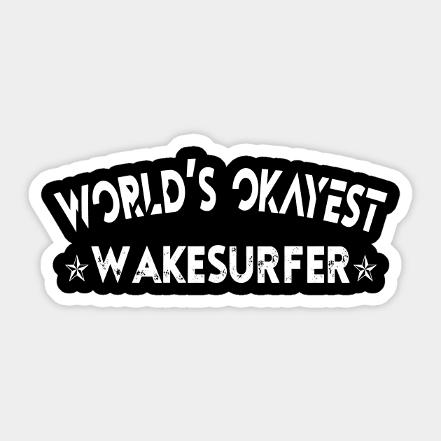 World's Okayest Wakesurfer shirt Sticker by mo designs 95